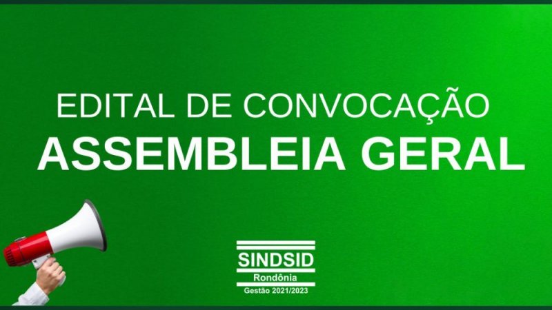 EDITAL DE CONVOCAÇÃO PARA ASSEMBLEIA GERAL EXTRAORDINÁRIA DO SINDICATO DOS SERVIDORES DE DEFESA SANITÁRIA AGROSILVOPASTORIL DO ESTADO DE RONDÔNIA – SINDSID/RO.